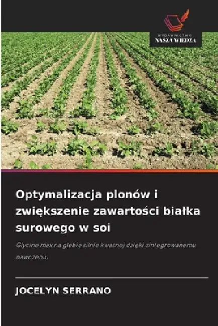 Optymalizacja plonów i zwiększenie zawartości bialka surowego w soi by Jocelyn Serrano