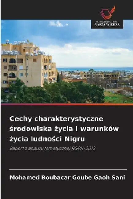 Cechy charakterystyczne środowiska życia i warunków życia ludności Nigru by Mohamed Boubacar Goube Gaoh Sani