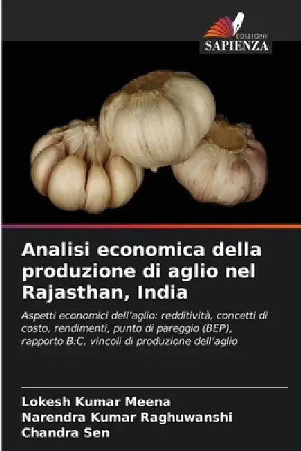 Analisi economica della produzione di aglio nel Rajasthan, India by Lokesh Kumar Meena, Narendra Kumar Raghuwanshi, Chandra Sen