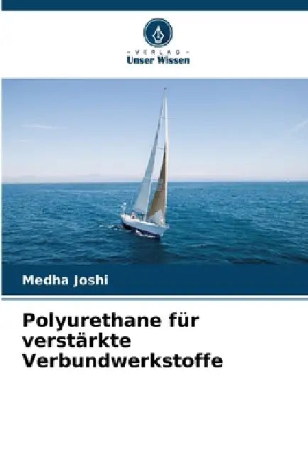 Polyurethane für verstärkte Verbundwerkstoffe by Medha Joshi