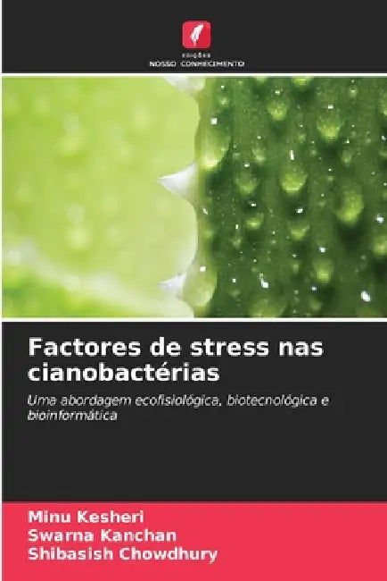 Factores de stress nas cianobactérias by Minu Kesheri, Swarna Kanchan, Shibasish Chowdhury
