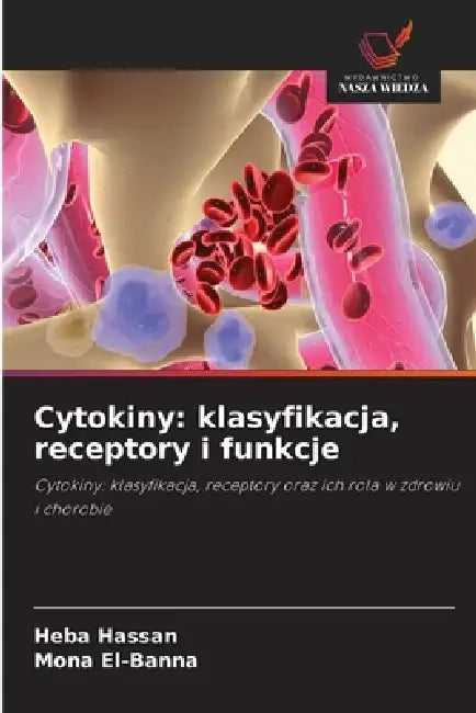 Cytokiny: klasyfikacja, receptory i funkcje by Heba Hassan, Mona El-Banna