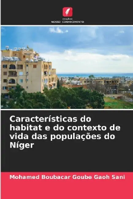 Características do habitat e do contexto de vida das populações do Níger by Mohamed Boubacar Goube Gaoh Sani