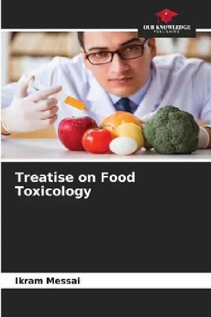 Treatise on Food Toxicology by Ikram Messai