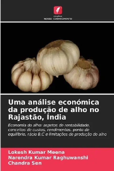 Uma análise económica da produção de alho no Rajastão, Índia by Lokesh Kumar Meena, Narendra Kumar Raghuwanshi, Chandra Sen