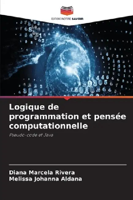 Logique de programmation et pensée computationnelle by Diana Marcela Rivera, Melissa Johanna Aldana
