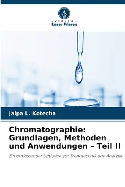 Chromatographie: Grundlagen, Methoden und Anwendungen - Teil II by Jalpa L. Kotecha