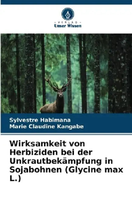 Wirksamkeit von Herbiziden bei der Unkrautbekämpfung in Sojabohnen (Glycine max L.) by Sylvestre Habimana, Marie Claudine Kangabe