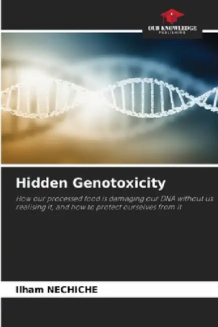 Hidden Genotoxicity by Ilham Nechiche