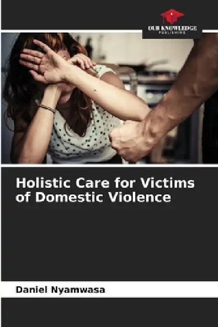 Holistic Care for Victims of Domestic Violence by Daniel Nyamwasa