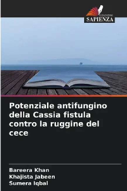 Potenziale antifungino della Cassia fistula contro la ruggine del cece by Bareera Khan, Khajista Jabeen, Sumera Iqbal