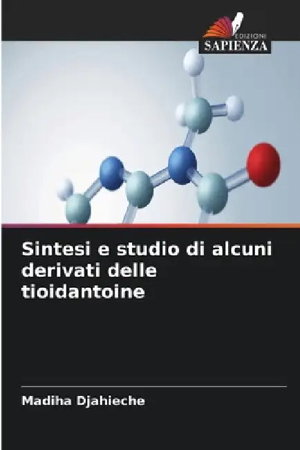 Sintesi e studio di alcuni derivati delle tioidantoine by Madiha Djahieche