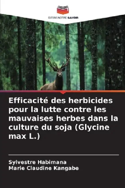 Efficacité des herbicides pour la lutte contre les mauvaises herbes dans la culture du soja (Glycine max L.) by Sylvestre Habimana, Marie Claudine Kangabe