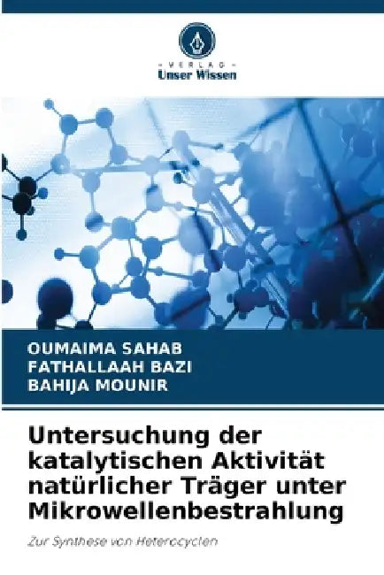 Untersuchung der katalytischen Aktivität natürlicher Träger unter Mikrowellenbestrahlung by Oumaima Sahab, Fathallaah Bazi, Bahija Mounir