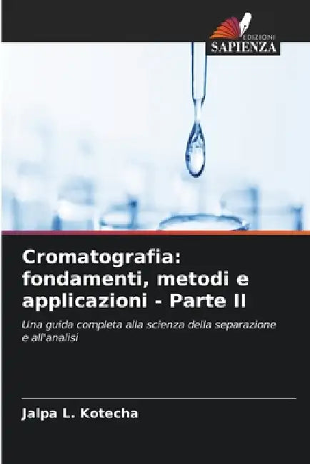 Cromatografia: fondamenti, metodi e applicazioni - Parte II by Jalpa L. Kotecha