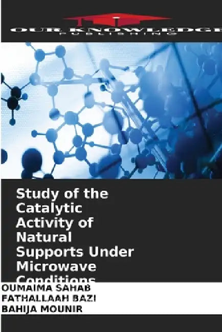 Study of the Catalytic Activity of Natural Supports Under Microwave Conditions by Oumaima Sahab, Fathallaah Bazi, Bahija Mounir