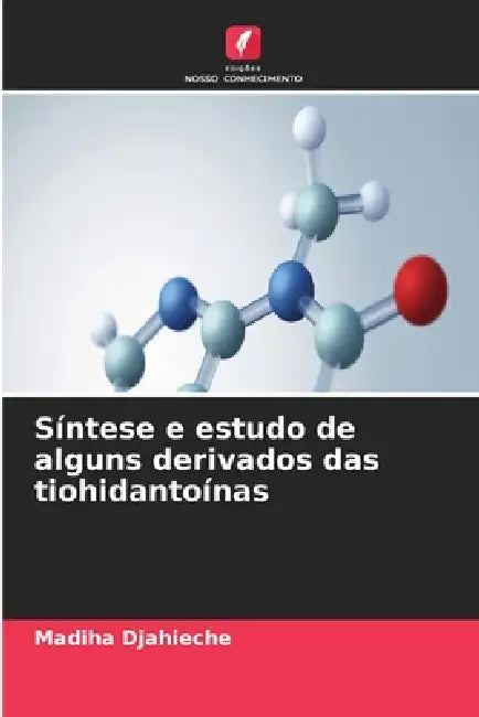 Síntese e estudo de alguns derivados das tiohidantoínas by Madiha Djahieche