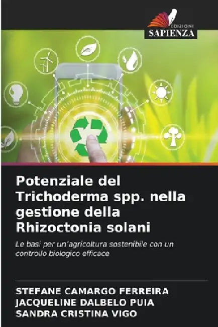 Potenziale del Trichoderma spp. nella gestione della Rhizoctonia solani by Stefane Camargo Ferreira, Jacqueline Dalbelo Puia, Sandra Cristina Vigo