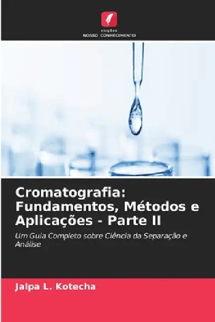 Cromatografia: Fundamentos, Métodos e Aplicações - Parte II by Jalpa L. Kotecha