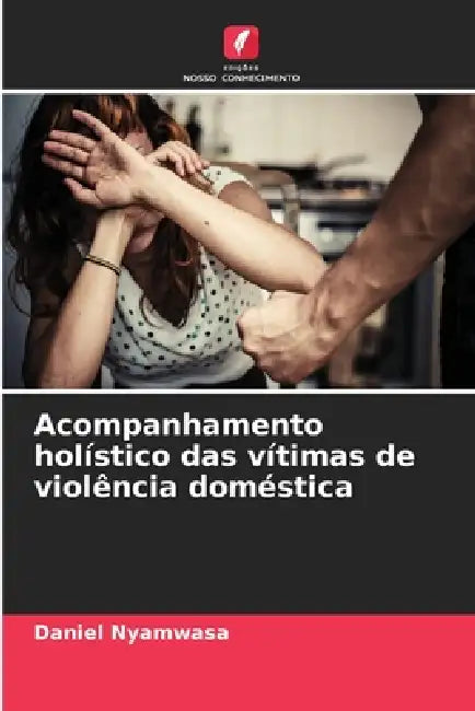 Acompanhamento holístico das vítimas de violência doméstica by Daniel Nyamwasa