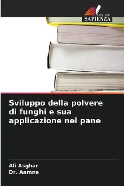 Sviluppo della polvere di funghi e sua applicazione nel pane by Ali Asghar, Aamna