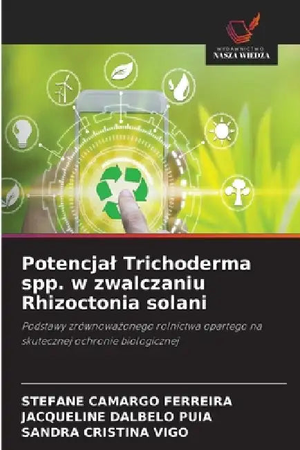 Potencjal Trichoderma spp. w zwalczaniu Rhizoctonia solani by Stefane Camargo Ferreira, Jacqueline Dalbelo Puia, Sandra Cristina Vigo