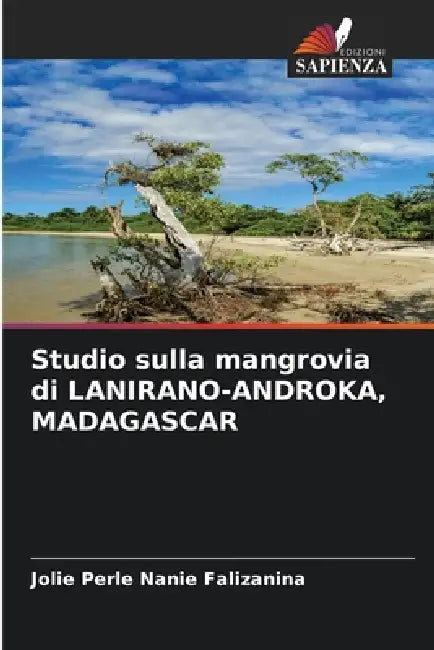 Studio sulla mangrovia di LANIRANO-ANDROKA, MADAGASCAR by Jolie Perle Nanie Falizanina