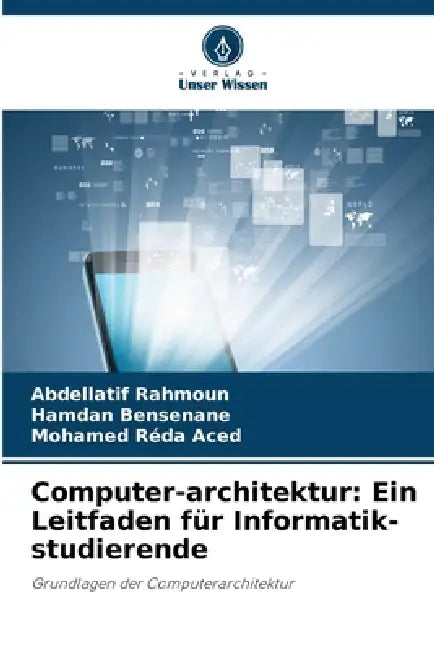 Computer-architektur: Ein Leitfaden für Informatik-studierende by Abdellatif Rahmoun, Hamdan Bensenane, Mohamed Réda Aced