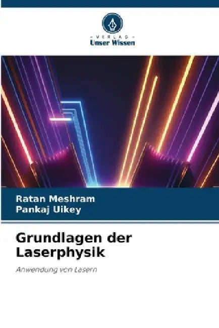 Grundlagen der Laserphysik by Ratan Meshram, Pankaj Uikey