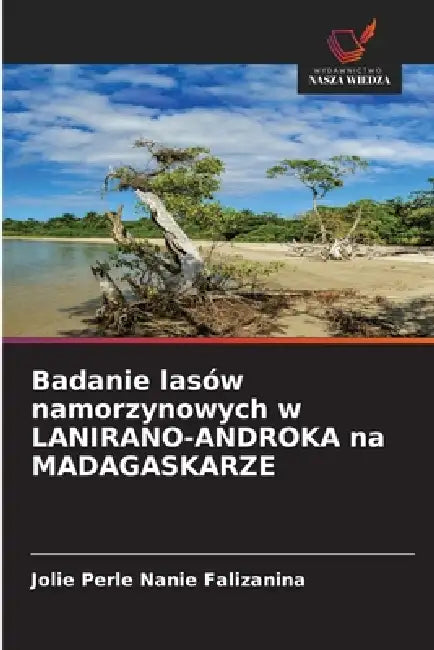 Badanie lasów namorzynowych w LANIRANO-ANDROKA na MADAGASKARZE by Jolie Perle Nanie Falizanina