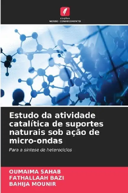 Estudo da atividade catalítica de suportes naturais sob ação de micro-ondas by Oumaima Sahab, Fathallaah Bazi, Bahija Mounir