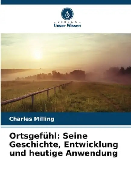 Ortsgefühl: Seine Geschichte, Entwicklung und heutige Anwendung by Charles Milling