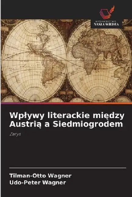 Wpywy Literackie Midzy Austri A Siedmiogrodem by Tilman-Otto Wagner
