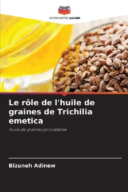 Le rôle de l'huile de graines de Trichilia emetica by Bizuneh Adinew