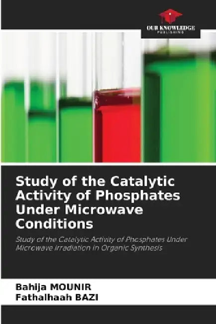 Study of the Catalytic Activity of Phosphates Under Microwave Conditions by Bahija Mounir, Fathalhaah Bazi