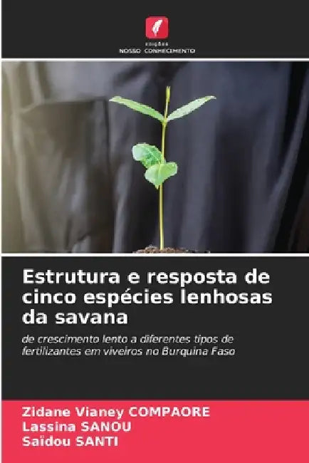 Estrutura e resposta de cinco espécies lenhosas da savana by Zidane Vianey Compaore, Lassina Sanou, Saïdou Santi