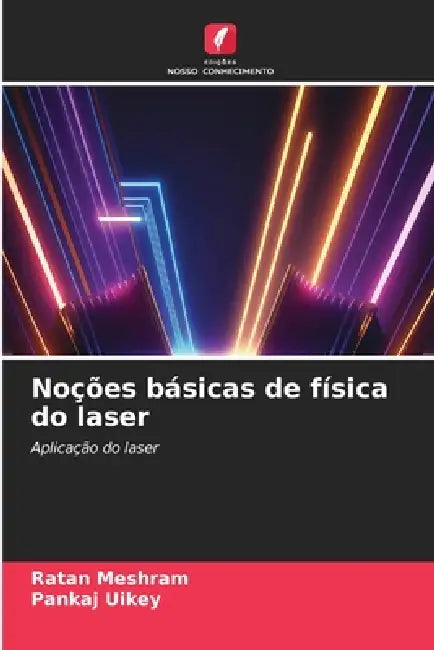 Noções básicas de física do laser by Ratan Meshram, Pankaj Uikey
