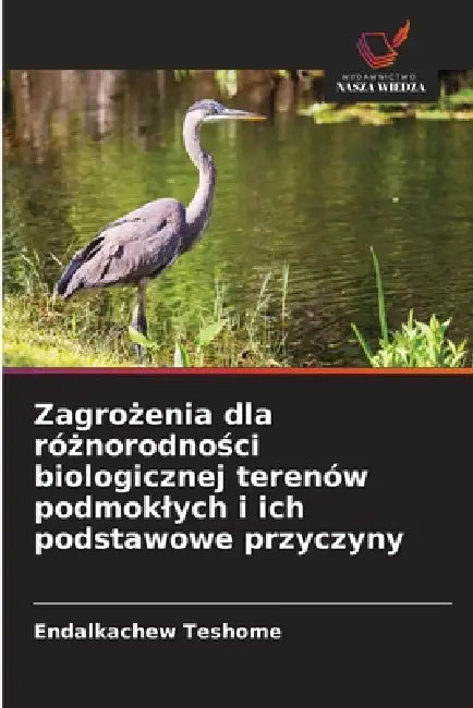 Zagrożenia dla różnorodności biologicznej terenów podmoklych i ich podstawowe przyczyny by Endalkachew Teshome