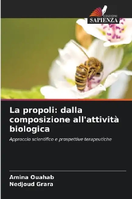 La propoli: dalla composizione all'attività biologica by Amina Ouahab, Nedjoud Grara