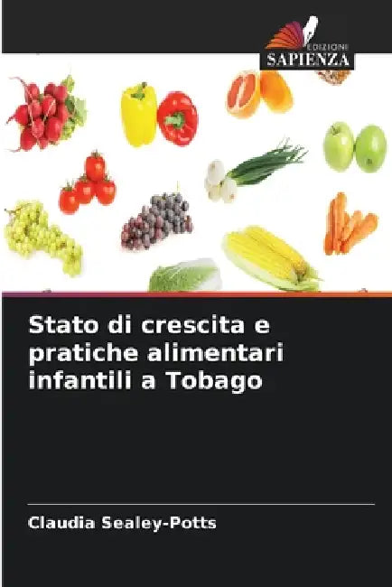 Stato di crescita e pratiche alimentari infantili a Tobago by Claudia Sealey-Potts