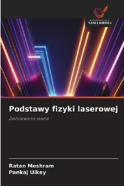 Podstawy fizyki laserowej by Ratan Meshram, Pankaj Uikey