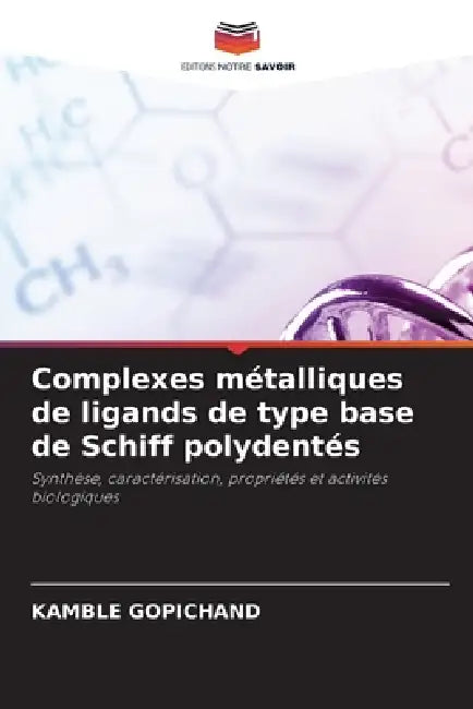 Complexes métalliques de ligands de type base de Schiff polydentés by Kamble Gopichand
