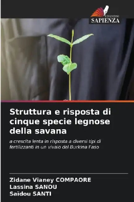 Struttura e risposta di cinque specie legnose della savana by Zidane Vianey Compaore, Lassina Sanou, Saïdou Santi
