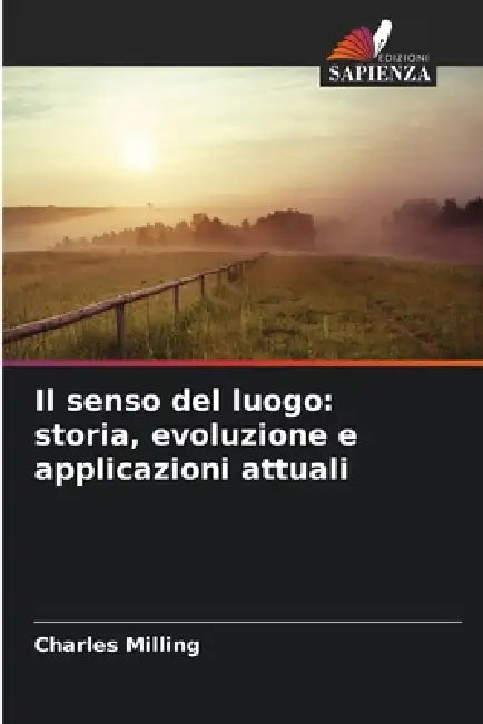 Il senso del luogo: storia, evoluzione e applicazioni attuali by Charles Milling