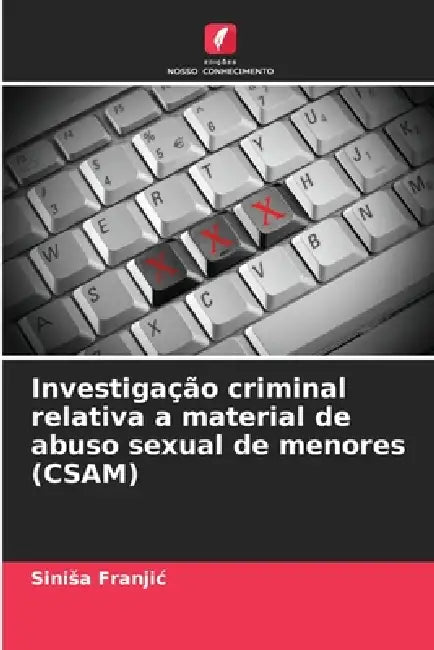Investigação criminal relativa a material de abuso sexual de menores (CSAM) by Sinisa Franjic