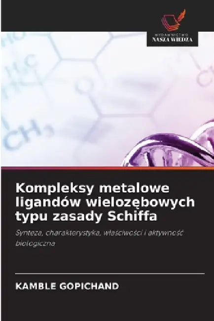 Kompleksy metalowe ligandów wielozębowych typu zasady Schiffa by Kamble Gopichand
