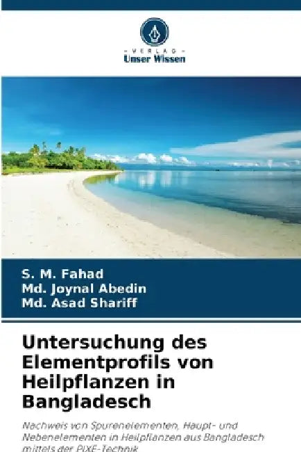 Untersuchung des Elementprofils von Heilpflanzen in Bangladesch by S. M. Fahad, MD Joynal Abedin, MD Asad Shariff