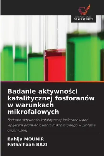 Badanie aktywności katalitycznej fosforanów w warunkach mikrofalowych by Bahija Mounir, Fathalhaah Bazi