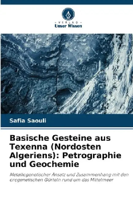 Basische Gesteine aus Texenna (Nordosten Algeriens): Petrographie und Geochemie by Safia Saouli