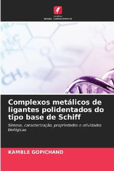 Complexos metálicos de ligantes polidentados do tipo base de Schiff by Kamble Gopichand